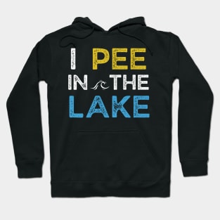 I Pee in the Lake Hoodie